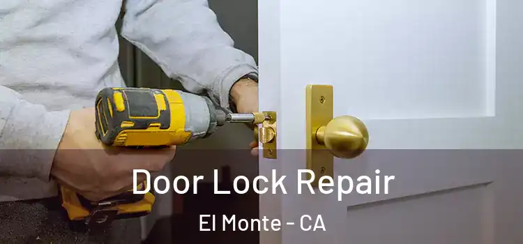 Door Lock Repair El Monte - CA