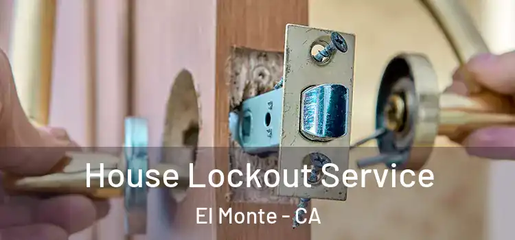  House Lockout Service El Monte - CA